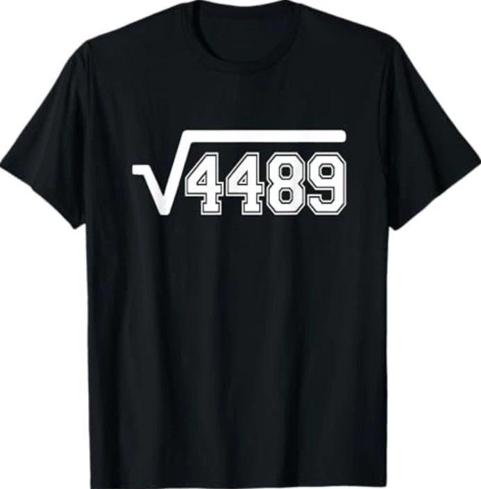 Funny Square Root 4489 67 Funny Meme Saying 6 7 Math T-Shirt