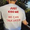 Kiss Me We Can Talk Later Printed Cotton Short-sleeved Crew Neck High-quality T-shirt Casual Fashion Trendy Streetwear Unisex