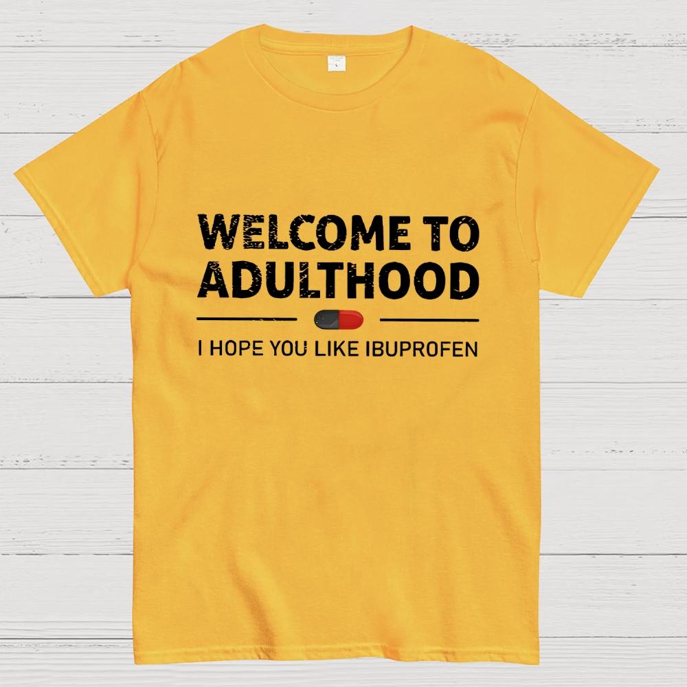 Funny Welcome To Adulthood I Hope You Like Ibuprofen Cotton Summer Casual Cool Loose T-Shirt