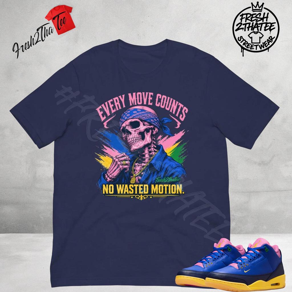 Shirt to Match Jordan 3 Brazil Racer Blue, Every Move Counts Tee, No Wasted Motion Shirt, Sneaker Match Streetwear T-Shirt