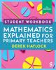 Книга Student Workbook Mathematics Explained for Primary Teachers