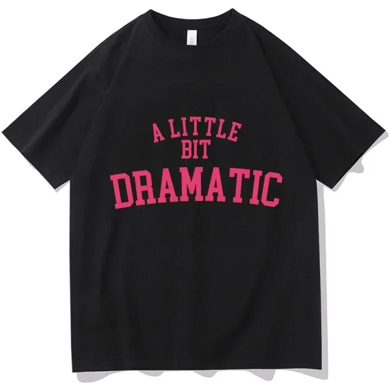 Mean Girls A Little Bit Dramatic Tshirts MEN Harajuku Aesthetic T-shirts T Shirts Popular Short Sleeve Streetwear Women Clothing