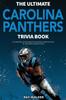 Книга The Ultimate Carolina Panthers Trivia Book : A Collection of Amazing Trivia Quizzes and Fun Facts for Die-Hard Panthers Fans!