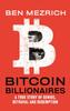 The Bitcoin Billionaires : A True Story of Genius, Betrayal, and Redemption Book