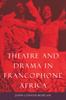 Книга Theatre and Drama In Francophone Africa : A Critical Introduction