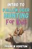 Книга Intro To Fallow Deer Hunting for Kids