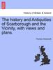 Книга The History and Antiquities of Scarborough and the Vicinity, with Views and Plans.