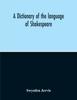Книга A Dictionary Of The Language Of Shakespeare