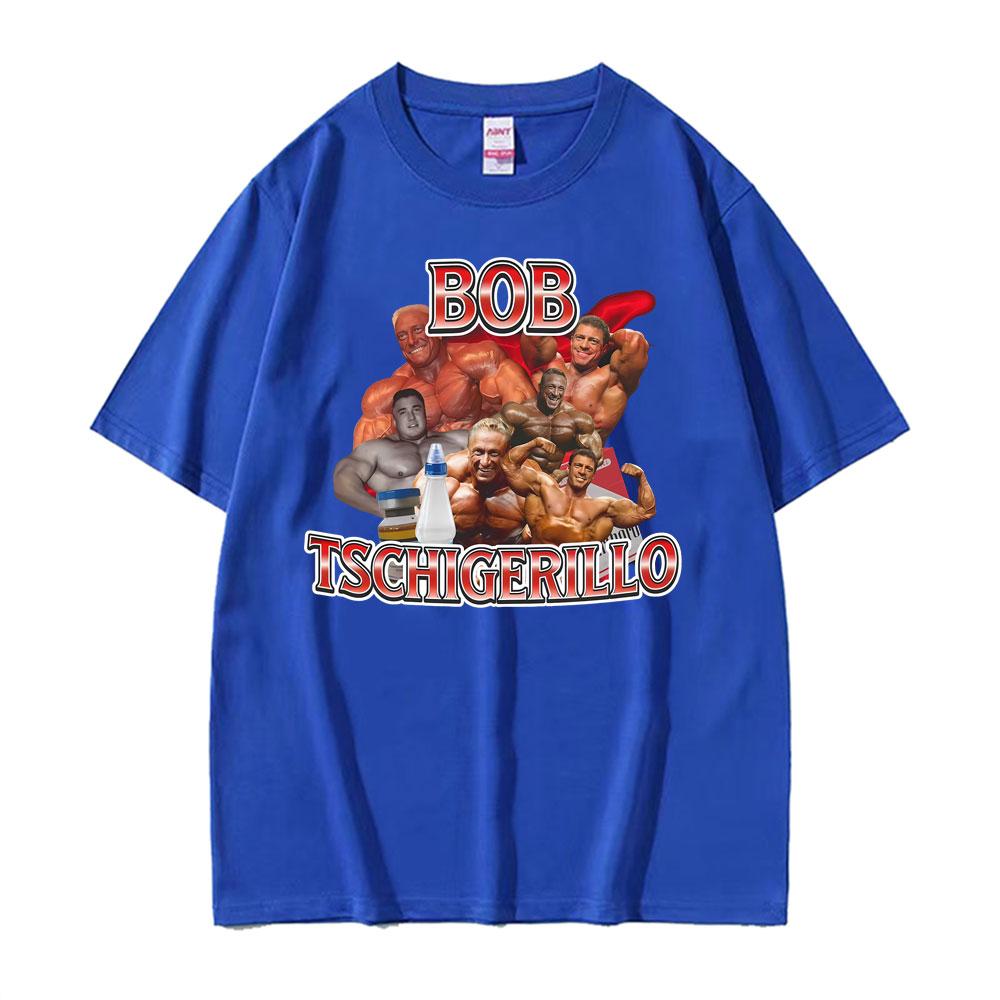 Funny Meme Bob Tschigerillo Bodybuilding Workout Graphic T Shirt Unisex Women Vintage Short Sleeve Tshirts Casual Cotton Tee Shirt