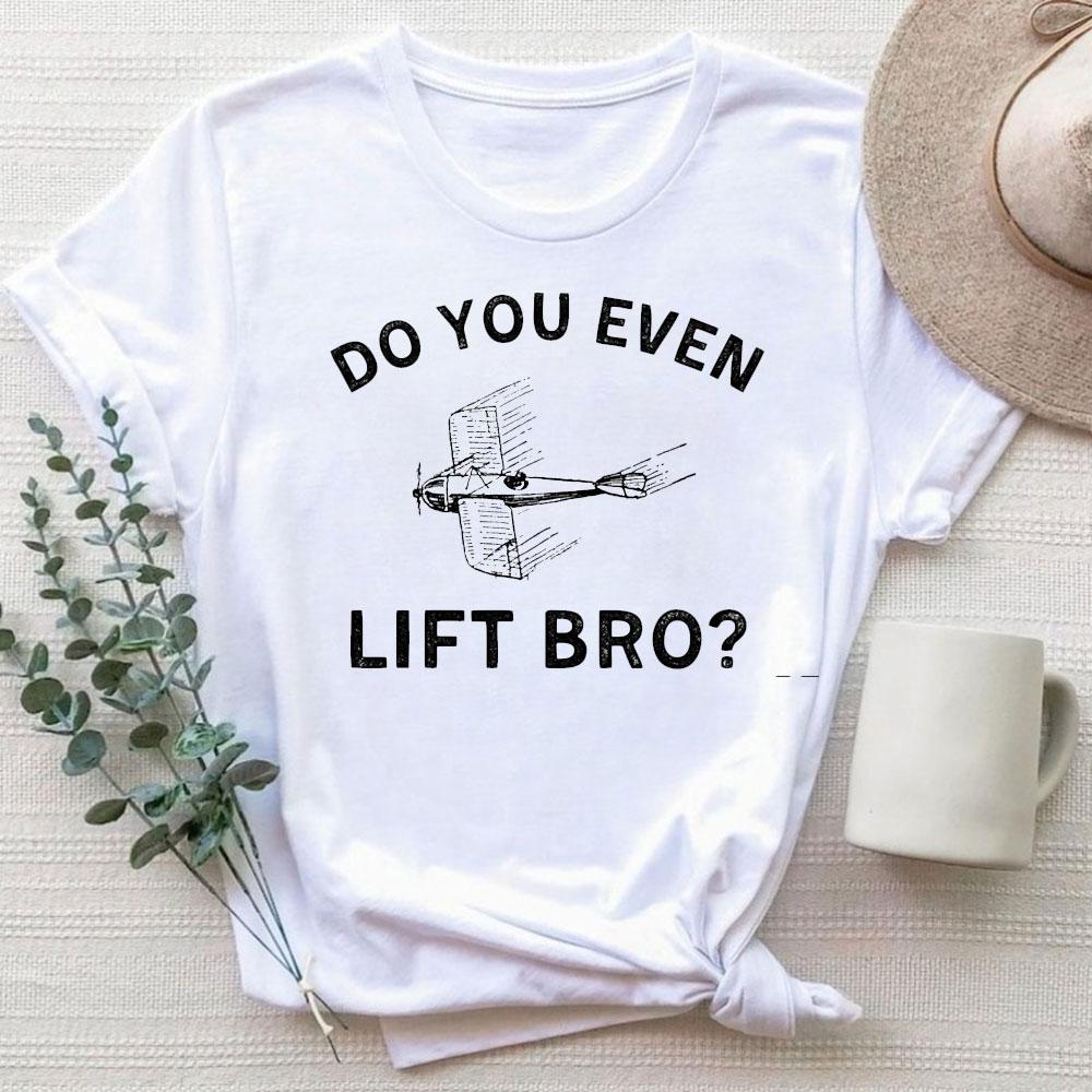 Do You Even Lift Bro Funny Airplane Pilot TShirt Graphic T Shirts Gothic Shirts for Women Harajuku Oversized T Shirt Y2k Tops