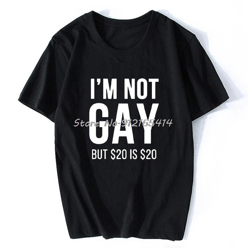 Funny Im Not Gay But 20 Is 20 Unisex Graphic Fashion New Cotton Short Sleeve T Shirts Oneck Tshirt Streetwear Unisex Clothes