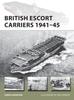 Книга British Escort Carriers 1941???45