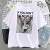 If You DonT Pay My Bills Printing Unisex Tshirt Oversized Fashion T Shirt Summer Cotton Clothes Breathable Cool Short Sleeve
