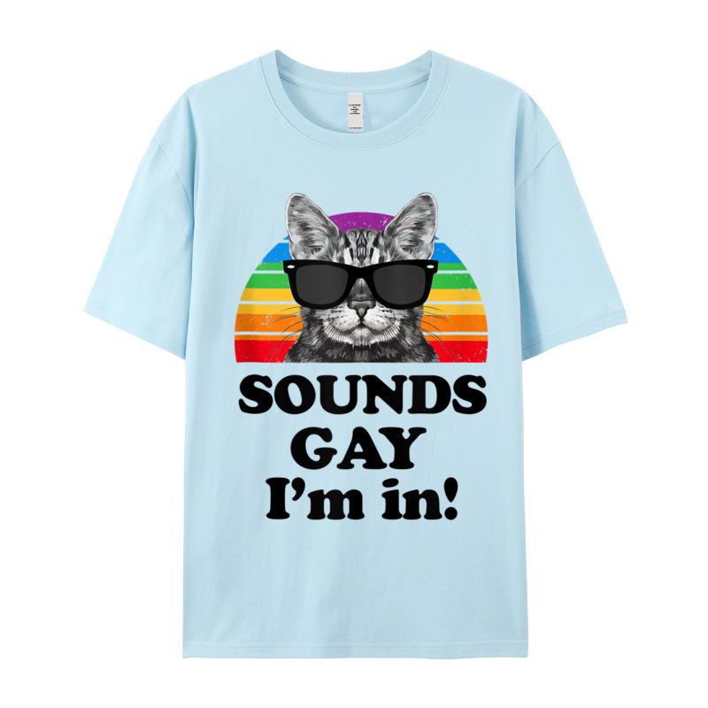Sounds Gay Im In Cat ONeck T Shirt Summer Tops Tees Short Sleeve Funny Cotton Casual T Shirt Group Unisexs