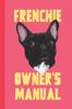 Книга Frenchie Owner's Manual : Logbook & Journal To Keep Track of Your Pooch