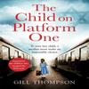 The Child On Platform One by Gill Thompson Paperback Book 9781472258014