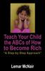 Книга Teach Your Child the ABCs of How To Become Rich : A Step by Step Approach