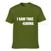 Hot Sale I Saw That Karma Funny Tshirt O Neck Cotton Unisex Tops Shirt Autumn Funny Top Tshirts Harajuku