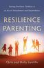 Книга Resilience Parenting : Raising Resilient Children In an Era of Detachment and Dependence