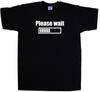 Please Wait Funny T-Shirt