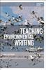 Книга Teaching Environmental Writing : Ecocritical Pedagogy and Poetics