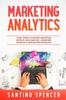 Книга Marketing Analytics : 7 Easy Steps To Master Marketing Metrics, Data Analysis, Consumer Insights & Forecasting Modeling : 5
