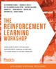 Книга The The Reinforcement Learning Workshop : Learn How To Apply Cutting-edge Reinforcement Learning Algorithms To a Wide Range of Control Problems