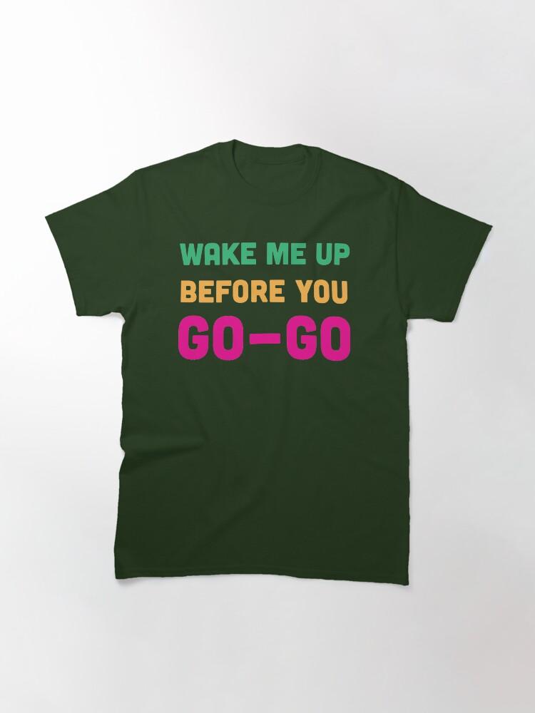 Бам! Классическая футболка Wake Me Up Before You Go Go