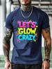 Мужская неоновая футболка с графическим принтом - "Let's Glow Crazy" Летняя футболка для вечеринки с /Светоотражающим принтом под ультрафиолетом