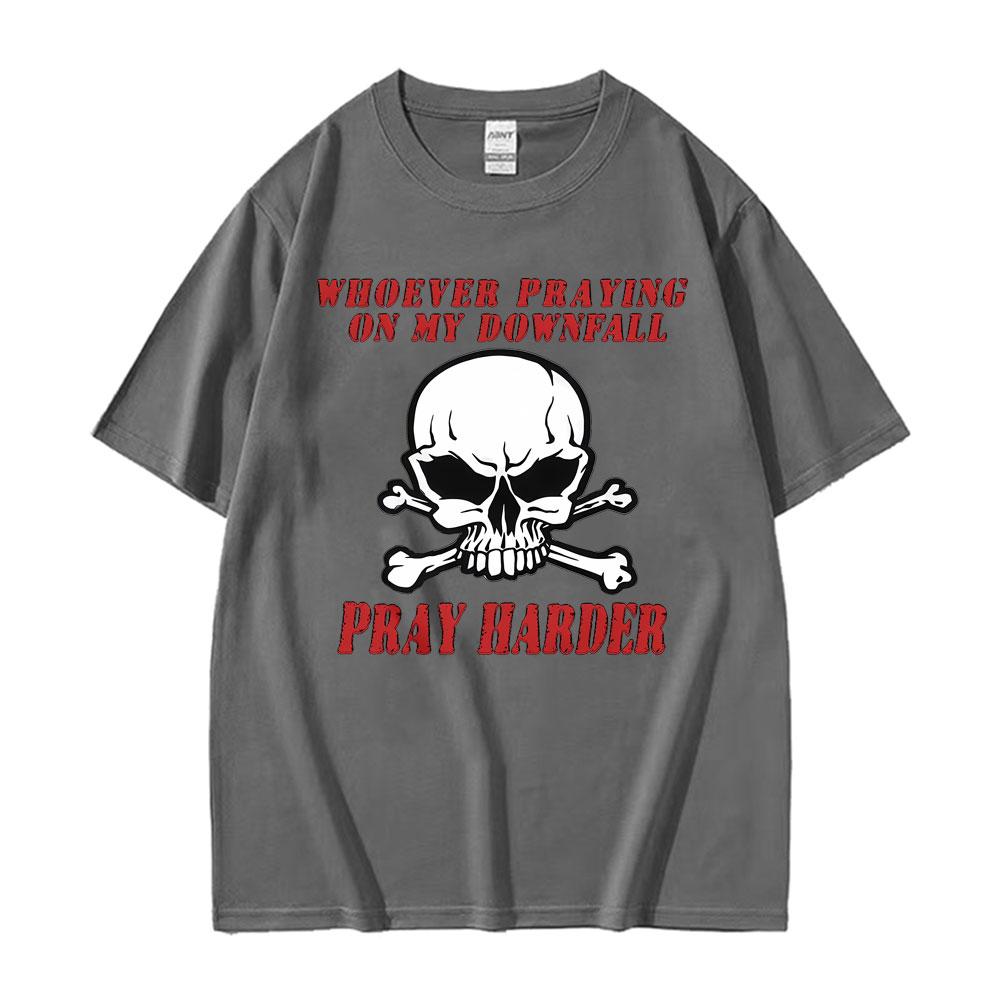 Whoever Praying on My Downfall Pray Harder Graphic TShirt Men Women Summer Fashion Oversized Tees 100 Cotton Casual T Shirts