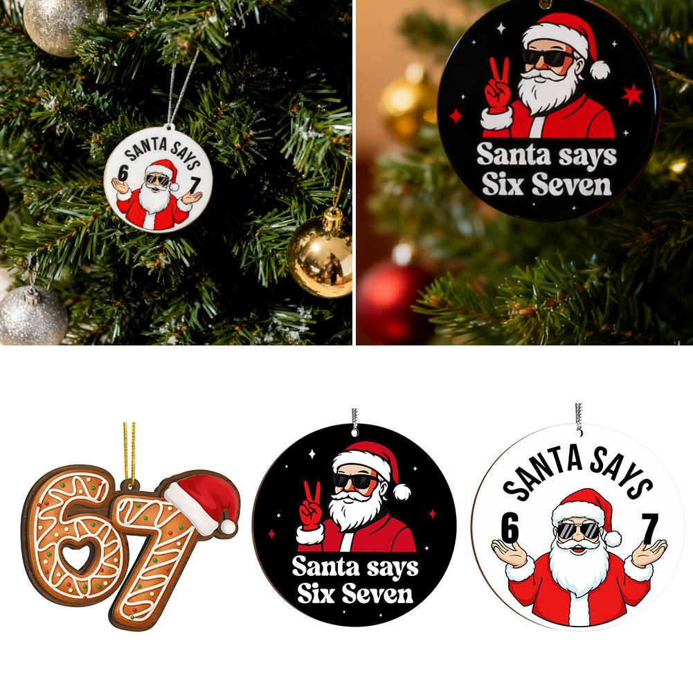 Funny Santa Says Six Seven Christmas Ornament, Funny 67 Meme Ornament for Christmas Tree, Gag Gifts, Stocking Stuffers for Teens