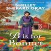 B Is for Bonnet by Shelley Shepard Gray Paperback Book 9781496748881