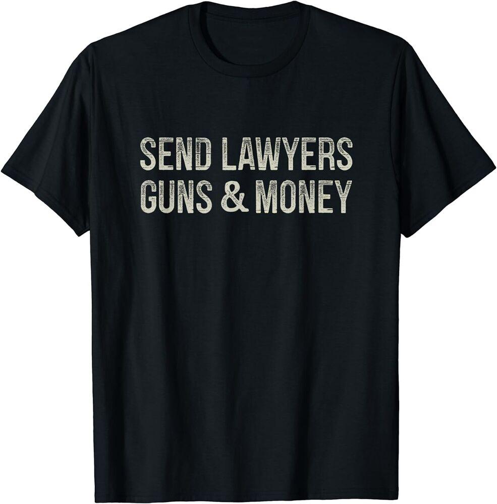 Send Lawyers Guns And Money - Vintage Style Funny T-Shirt Size S-5XL Unisex T-Shirt