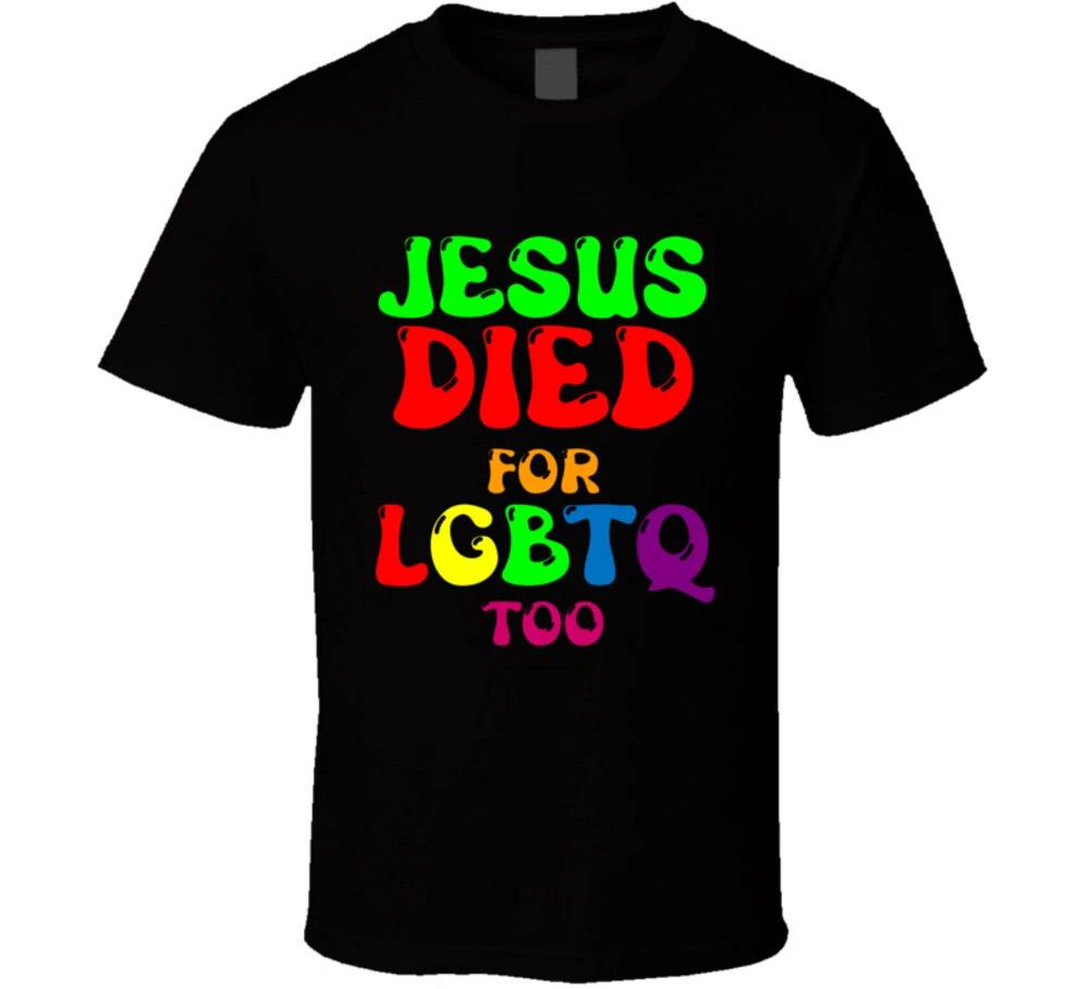 Pride Jesus Died For Lgbtq Too Christian Gospel Salvation Gift T Shirt Mens Kids Womens Boys girls children