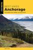 Книга Best Hikes Anchorage : The Greatest Views, Wildlife, and Forest Strolls