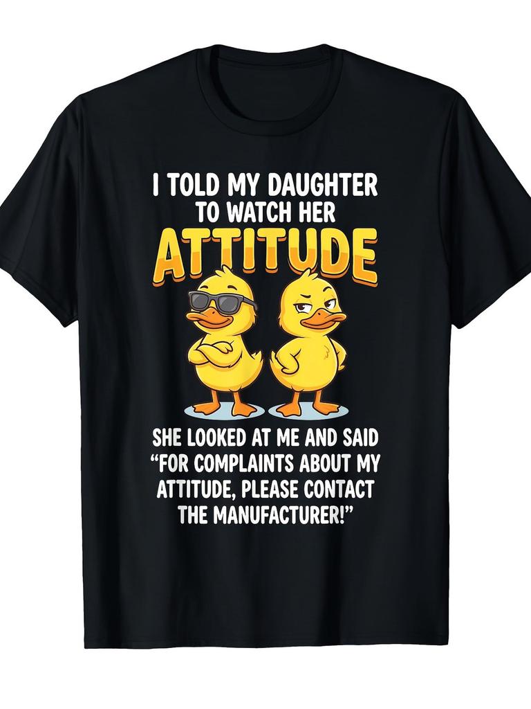 Mom Duck Graphic Casual Crew Neck Tee I Told My Daughter To Watch Her Attitude Quickdry Solid Unisexs Tee For Office Gym And Daily Use