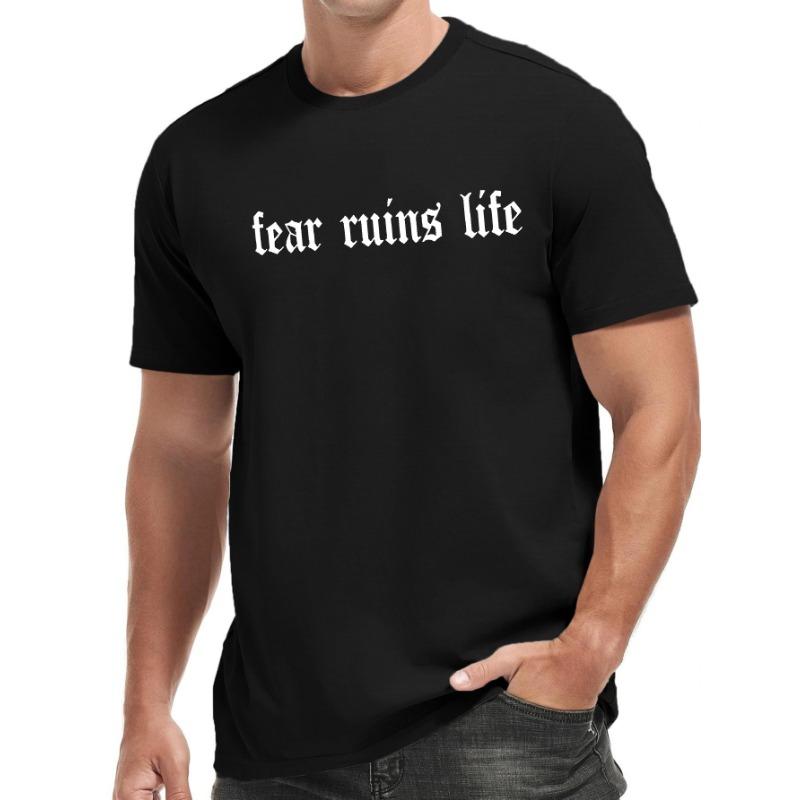 Европейские размеры Мужская футболка с круглым вырезом и коротким рукавом с принтом «Страх разрушает жизнь» Модная футболка стандартного кроя Топ для Весны Лета Праздника Отдыха