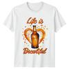 Life Is Brewtiful TShirt Beer Lover Drinks Birthday Gift For Him And Her