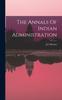 Книга The Annals Of Indian Administration