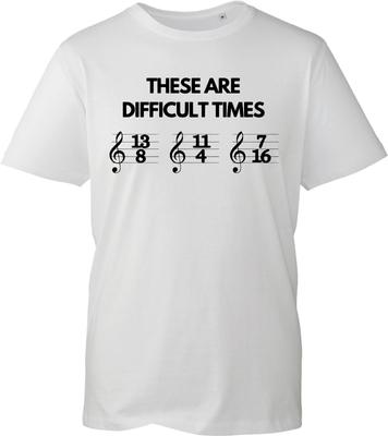 These Are Difficult Times T Shirt Unisex Black Music Sheet Note Funny Gift UK