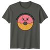 Why be moody when you can TShirt Donut Lover Food Humor Gift For Him And Her
