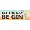 Жестяная табличка Let The Day Be Gin Slim
