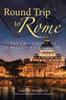 Книга Round Trip To Rome : The Travelogue of a Returning Catholic