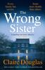 The The Wrong Sister : The Chilling Novel from Sunday Times Bestselling Author of The Couple At No. 9 Book