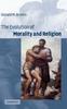 The The Evolution of Morality and Religion Book