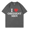 I Love Obedient Men Funny Meme Tshirt High Quality Fashion Oversized Tshirts Mens Womens Casual Cotton Short Sleeve T Shirt