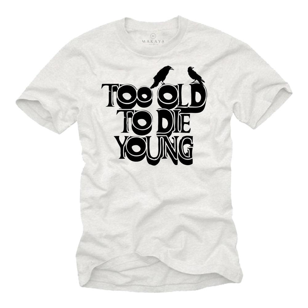Funny BIrthday Gift for Men - Too Old To Die Young T-Shirt white/black S-XXXXXL