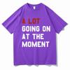 A Lot Going On At The Moment T Shirt The Eras Tour T-shirt Unisex Women Summer Short Sleeve Oversized Streetwear T-shirts for Fans