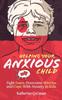 The Helping Your Anxious Child : Fight Fears, Overcome Worries, and Cope with Anxiety In Kids Book