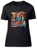 Trust Me Im A Barista Unisexs Tshirt Coffee Tea Ladies Gift Tee